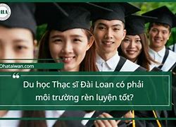 Hệ Thạc Sĩ Ở Đài Loan Có Tốt Không Webtretho